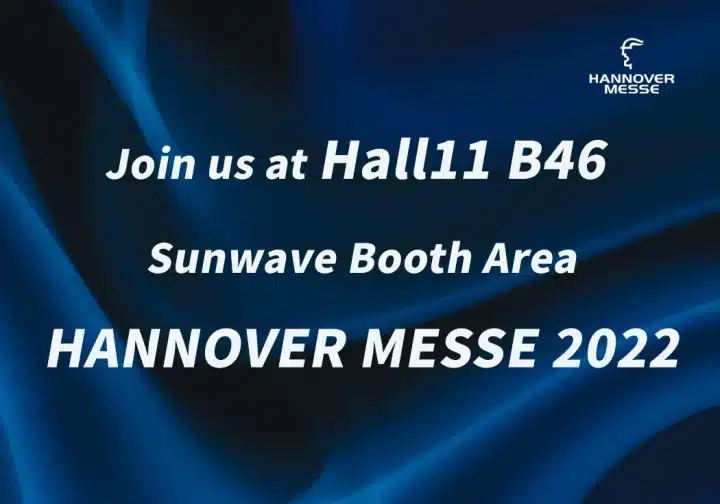 WELCOME TO HANNOVER MESSE 2022, SUNWAVE BOOTH (Hall11 B46)